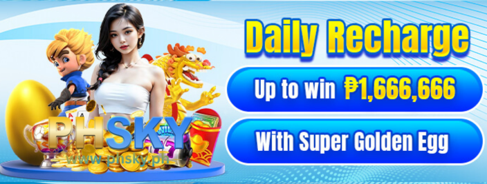 The Daily Recharge Bonus at PHSKY and Get the Golden Egg